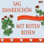 : Sag Dankeschön mit roten Rosen, CD