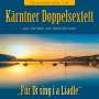 Kärntner Doppelsextett: Für Di sing' i a Liadle, CD
