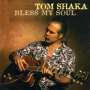 Tom Shaka: Bless My Soul, CD