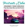 Johannes Tonio Kreusch: Portraits Of Cuba, CD