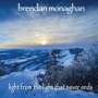 Brendan Monaghan: Light From The Light That Never Ends, CD