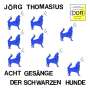 Jörg Thomasius: Acht Gesänge der schwarzen Hunde (Experimenteller Elektronik Underground), LP