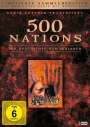 Jack Leustig: 500 Nations - Die Geschichte der Indianer (Limitierte Sammleredition mit Bonus-Disc), DVD,DVD,DVD