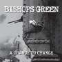 Bishops Green: A Chance To Change, CD