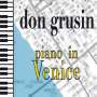 Don Grusin: Piano In Venice, CD