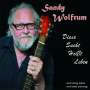 Alexander "Sandy" Wolfrum: Diese Sucht heißt Leben (nach vierzig Jahren immer noch unterwegs), CD