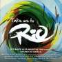 Take Me To Rio Collective: Take Me To Rio (Ultimate Hits Made In The Iconic Sound Of Brazil), CD
