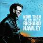Richard Hawley: Now Then: The Very Best Of Richard Hawley, CD,CD