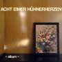 Acht Eimer Hühnerherzen: Album, CD