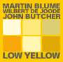 John Butcher, Wilbert de Joode & Martin Blume: Low Yellow: Live 2016, CD