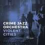 Crime Jazz Orchestra: Violent Cities, CD