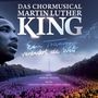 : Das Chormusical "Martin Luther King" für Soli,Chor,Streichorchester,Bigband - Ein Traum verändert die Welt, CD
