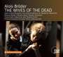 Alois Bröder: The Wives of the Dead, CD,CD