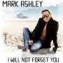 Mark Ashley: I Will Not Forget You, CD
