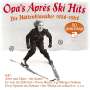 : Opa's Apres Ski Hits: Hütten-Klassiker 1938 - 1962, CD,CD