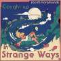Jacob Fortyhands: Caught Up In Strange Ways, CD