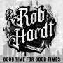 Rob Hardt: Good Time For Good Times, CD