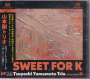 Tsuyoshi Yamamoto: Sweet For K, SAN