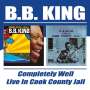 B.B. King: Completely Well / Live In Cook County Jail, CD