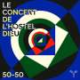 : Le Concert de l'Hostel Dieu - 50-50, CD