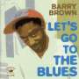 Barry Brown: Let's Go To The Blues, CD
