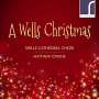 : Wells Cathedral Choir - A Wells Christmas, CD