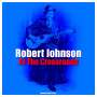 Robert Johnson: At the Crossroads (Clear Transparent Vinyl), LP,LP,LP