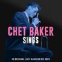 Chet Baker: Sings: 40 Original Vocal Jazz Classics, CD,CD,CD