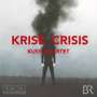 : Kuss Quartet - Krise / Crisis, CD