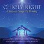 O Holy Night: Christmas Songs Of Worship, CD