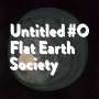 Flat Earth Society: Untitled#0, CD,CD