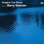 Barry Seaman: Werke - "Imagine two Rivers", CD
