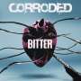 Corroded: Bitter (180g), LP,LP
