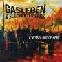 Gasleben & Electric Friends: A Vessel Out Of Here, CD