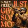 Boney Fields: Just Give Me Some Mo', CD