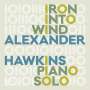 Alexander Hawkins: Iron Into The Wind (Piano Solo), CD