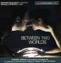 : Musik für Saxophon und Orgel - "Between Two Worlds", CD