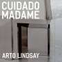 Arto Lindsay: Cuidado Madame, CD