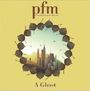 P.F.M. (Premiata Forneria Marconi): A Ghost, LP,CD