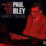 Paul Bley: Early Trios, CD