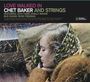 Chet Baker: Love Walked In (Chet Baker And Strings) (+11 Bonus Tracks) (Limited Edition), CD