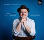 „AFTER THE DANCE“, „FRÉDÉRIC CHOPIN“, „COMPLETE MAZURKAS“, „JOSU DE SOLAUN“. Mann mit Hut lächelt.