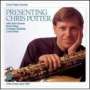 Chris Potter: Presenting Chris Potter, CD