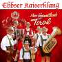 Ebbser Kaiserklang: Mein Heimatland Tirol, CD