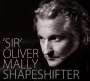 'Sir' Oliver Mally: Shapeshifter (Special Edition), CD