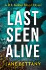 Jane Bettany: Last Seen Alive, Buch