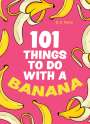 B a Nana: 101 Things to Do with a Banana, Buch