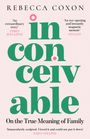 Texte: "Rebecca Coxon", "inconceivable", "On the True Meaning of Family", Zitate von "TIMES MAGAZINE", "STYLIST", "SARA COLLINS".