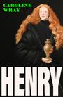 Text: "CAROLINE WRAY" oben, "HENRY" unten. Illustration: Frau mit langem, rotem Haar hält eine Vase.