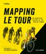 Texte: "Mapping Le Tour", "The Unofficial History of the Tour de France", "Foreword by Sir Mark Cavendish", "Ellis Bacon". Illustration: Ein Radfahrer in Gelb, Gelber Hintergrund mit weiteren Radfahrern im Schatten.